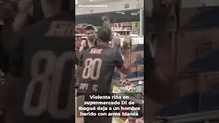 #Inseguridad |🗡️Violenta #ri&ntilde;a en supermercado D1 de #Ibagu&eacute; deja a un hombre herido con arma blanca