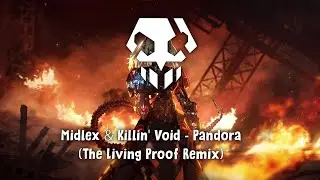 Midlex & Killin' Void - Pandora (The Living Proof Remix) [DUBSTEP]