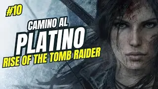 Camino al Platino #10 Rise of the Tomb Raider