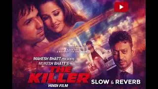 Teri Yaadon Mein &ndash; The Killer | Slow & Reverb 🎧💔 | Emraan Hashmi