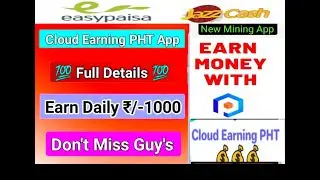 How to Earn money Online Without investment cloud Earning PHT App