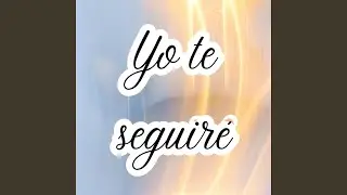 Yo te seguiré