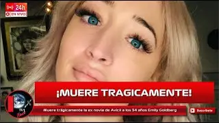 Muere tr&aacute;gicamente la ex novia de Avicii a los 34 a&ntilde;os Emily Goldberg