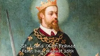 Saint of the Day - St. Louis of France (August 25th)