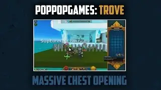 TROVE: Mass Chest Opening