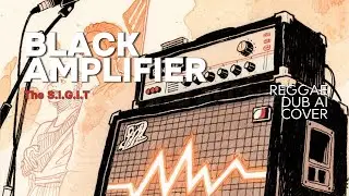 Black Amplifier - The S.I.G.I.T (Reggae Dub AI Cover)