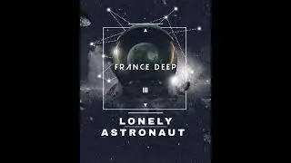 France Deep - Lonely Astronaut