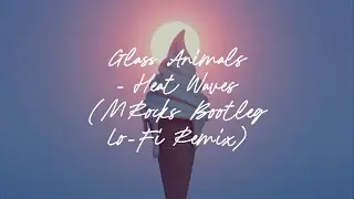 Glass Animals - Heat Waves (MRocks Bootleg Remix) [Visualizer Music Video]