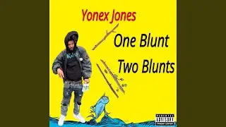 One Blunt Two Blunts