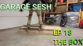 Garage Sesh Ep 18 THE BOX