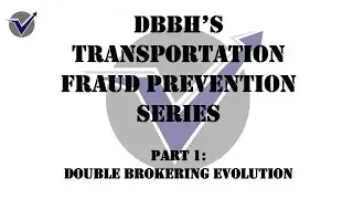 Transportation Fraud Prevention Series 2.0 - Part 1 - Basics of Double Brokering