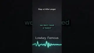 Stay a Little Longer &mdash; Lowkey Famous