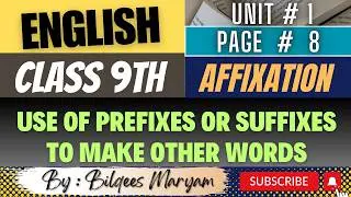 English Class 9th | Unit # 1| Page# 8 | Affixation | Use Of Prefixes Or Suffixes To Make Other Words