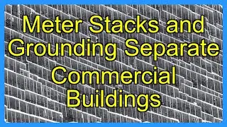 Meter Stacks and Grounding Separate Commercial Buildings