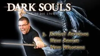 Dark Souls PtDE - 3 - Рыцарь Арториас - Крутые новые комплекты доспехов и оружия!