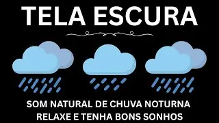Som Natural de Chuva Noturna | Relaxe e Tenha Bons Sonhos | Sons Relaxantes para Dormir