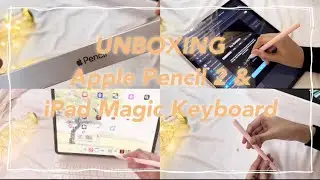 Apple Pencil 2 and iPad Magic Keyboard UNBOXING | Aesthetic | 🍎⌨️✏️💎
