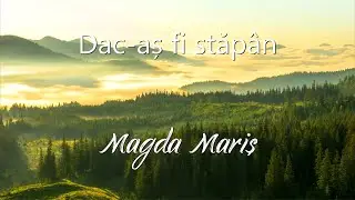 Magda Mariș - Dac-as fi stăpân pe lumea-ntreagă | NOU 2023