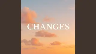Changes