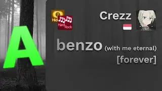 Crezz | benzo (with me eternal) [forever] HDHR 99.21% 2xMISS — Consistency