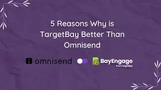 Omnisend Alternative: BayEngage From TargetBay || Here are the 5 reasons to switch immediately