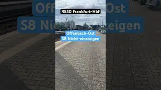 S Offenbach-Ost RB861/RE50➡️Frankfurt-Hauptbahnhof RB430/S8➡️Nicht-einsteigen