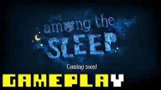Among the Sleep - Demo Gameplay