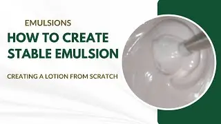 How to make a STABLE emulsion(Formulate a Lotion)
