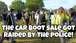 I went to the Car Boot Sale and it got Raided by the POLICE!