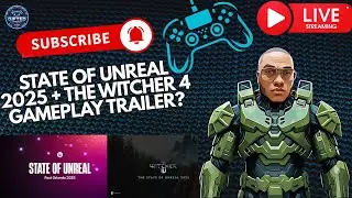 State of Unreal 2025 + The Witcher 4 Gameplay Trailer?