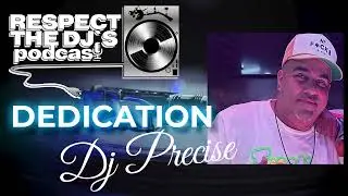 DJ Precise Dedication Respect The DJ's Podcast!