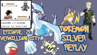 Pokemon Silver Replay Episode: 21 - Vermillion City
