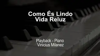 Como És Lindo (Playback Piano) - Vida Reluz
