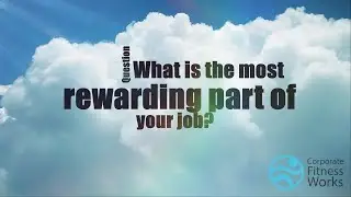 CFW Team Leader Experience - Most Rewarding Part of the Job