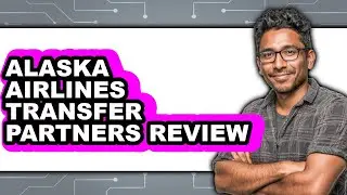 Alaska Airlines Transfer Partners Review - Is It Worth it?
