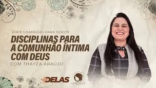 +DELAS I SÉRIE CHAMADAS PARA SERVIR - As disciplinas para a comunhão íntima com Deus