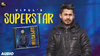 SuperStar (Full Audio) Vipul | Deep Royce | New Punjabi Songs 2021 | NexFame Records