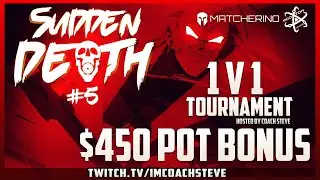 [DBFZ] Coach Steve presents: SUDDEN DEATH 5!! THE BEST 1 V 1 DBFZ TOURNAMENT GETS A $450 POT BONUS!!