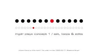 MGDR PLAYS CONCEPT 1 Loops & Edits (2023.03.17) #MINIMAL #RichieHawtin