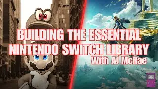 Building The Essential Nintendo Switch Library [ft. AJ McRae] (Episode 17)