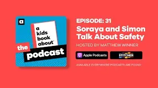 A Kids Book About: The Podcast | Episode 31: Soraya and Simon Talk About Safety