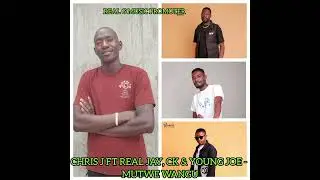 Chris Jay Ft Real Jay, Ck-future & Young Joe - Mutwe Wangu-Real G music promoter 