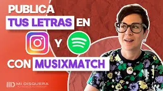 C&oacute;mo publicar tus letras en Spotify, Instagram, Apple Music con MUSIXMATCH