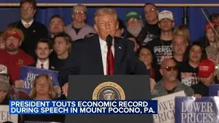 President Trump touts economic record during speech in Mount Pocono, Pa.