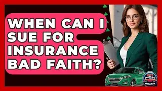When Can I Sue For Insurance Bad Faith? - Auto Coverage Explained