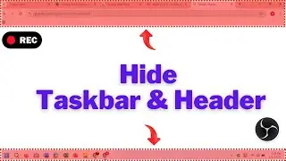 How to Hide Taskbar and Browser Header with OBS Studio