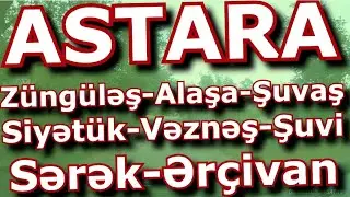 Astaranın kəndləri: Züngüləş, Alaşa, Şuvaş, Siyətük, Vəznəş, Şuvi, Sərək, Ərçivan (Talış diyarı)