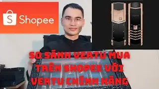 Điện thoại Vertu mua tr&ecirc;n Shopee 700k c&oacute; g&igrave; kh&aacute;c với Vertu ch&iacute;nh h&atilde;ng 200 triệu ?