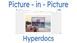 Picture in Picture Hyperdocs