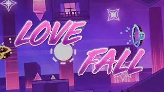 LoveFall by Inishia, GrowingInsane and more | Geometry Dash